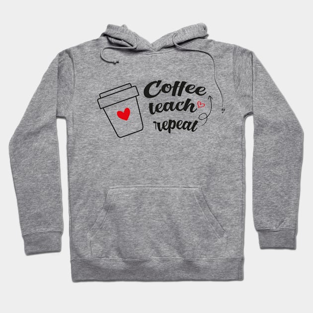 Coffee Teach repeat Hoodie by Daily Design